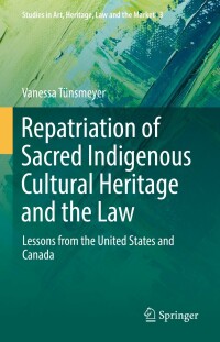 表紙画像: Repatriation of Sacred Indigenous Cultural Heritage and the Law 9783030890469