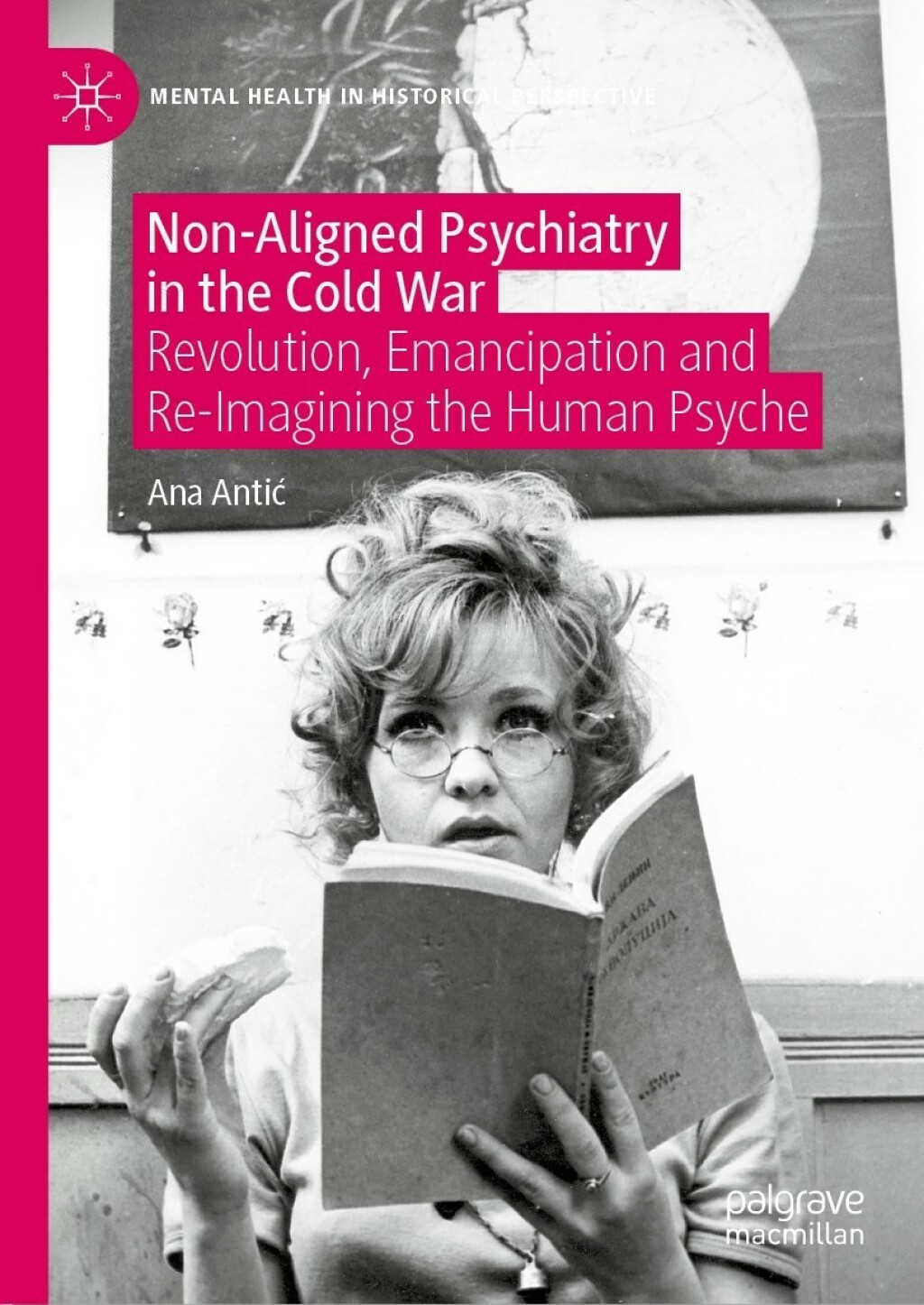 Non-Aligned Psychiatry in the Cold War Revolution, Emancipation and Re-Imagining the Human Psyche