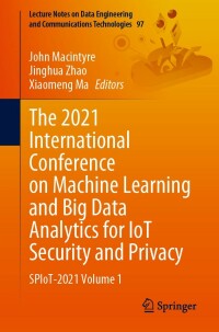 Cover image: The 2021 International Conference on Machine Learning and Big Data Analytics for IoT Security and Privacy 9783030895075