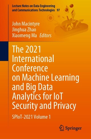 صورة الغلاف: The 2021 International Conference on Machine Learning and Big Data Analytics for IoT Security and Privacy 9783030895075