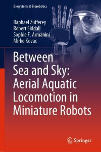 Titelbild: Between Sea and Sky: Aerial Aquatic Locomotion in Miniature Robots 9783030895747