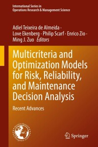 صورة الغلاف: Multicriteria and Optimization Models for Risk, Reliability, and Maintenance Decision Analysis 9783030896461