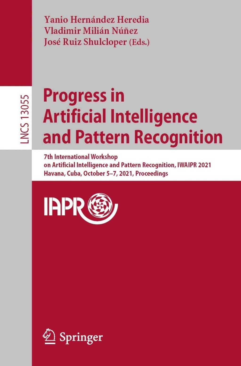 Progress in Artificial Intelligence and Pattern Recognition 7th International Workshop on Artificial Intelligence and Pattern Recognition, IWAIPR 2021, Havana, Cuba, October 5–7, 2021, Proceedings