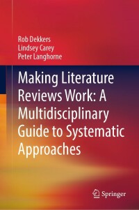 Cover image: Making Literature Reviews Work: A Multidisciplinary Guide to Systematic Approaches 9783030900243