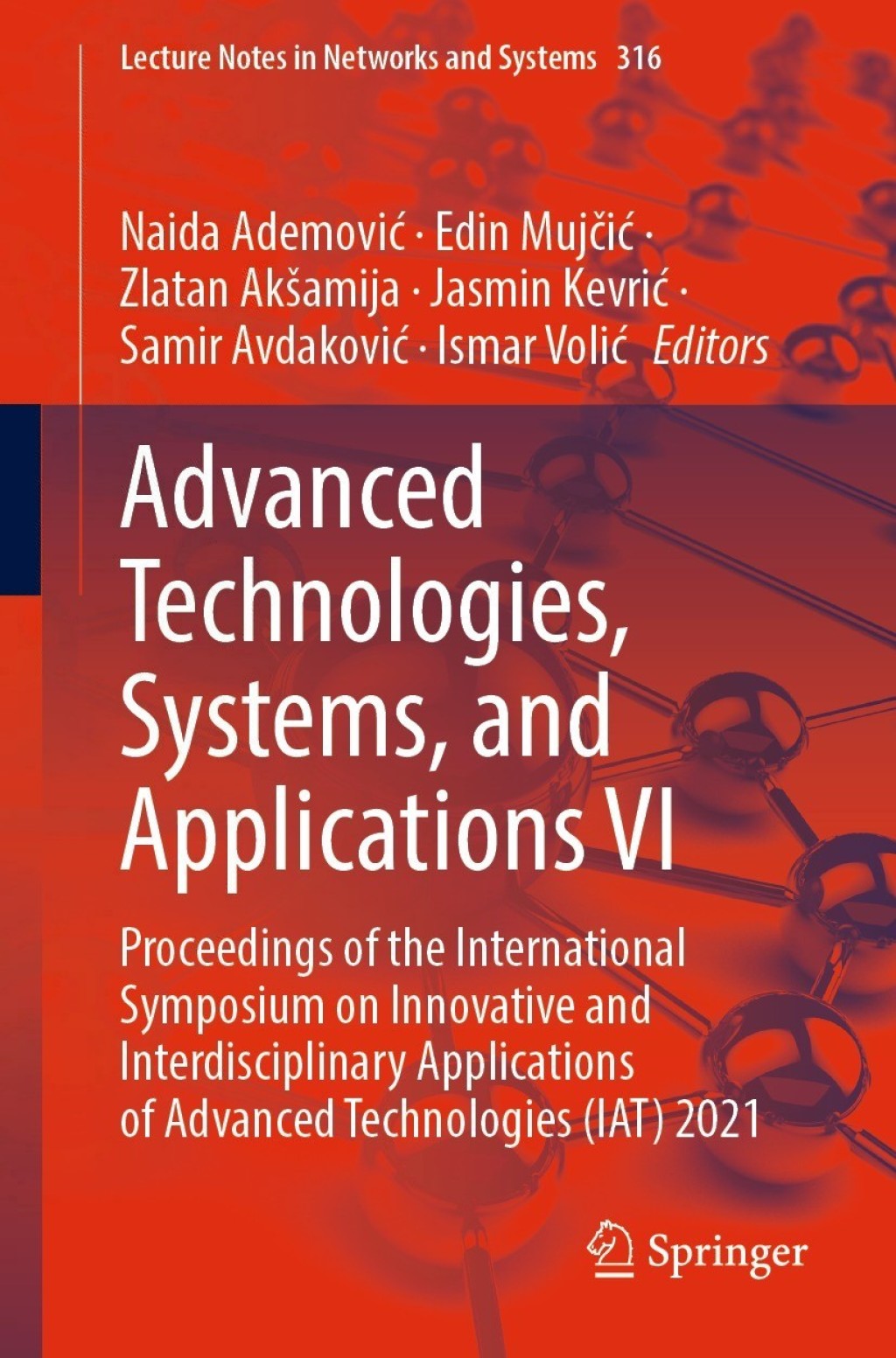 Advanced Technologies, Systems, and Applications VI Proceedings of the International Symposium on Innovative and Interdisciplinary Applications of Advanced Technologies (IAT) 2021