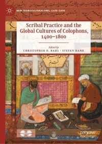 Imagen de portada: Scribal Practice and the Global Cultures of Colophons, 1400–1800 9783030901530