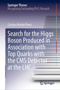 Cover image: Search for the Higgs Boson Produced in Association with Top Quarks with the CMS Detector at the LHC 9783030902056