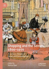 Cover image: Shopping and the Senses, 1800-1970 9783030903343