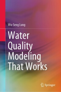 Cover image: Water Quality Modeling That Works 9783030904821