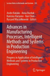 Imagen de portada: Advances in Manufacturing Processes, Intelligent Methods and Systems in Production Engineering 9783030905316