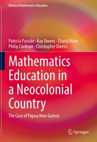 Imagen de portada: Mathematics Education in a Neocolonial Country: The Case of Papua New Guinea 9783030909932