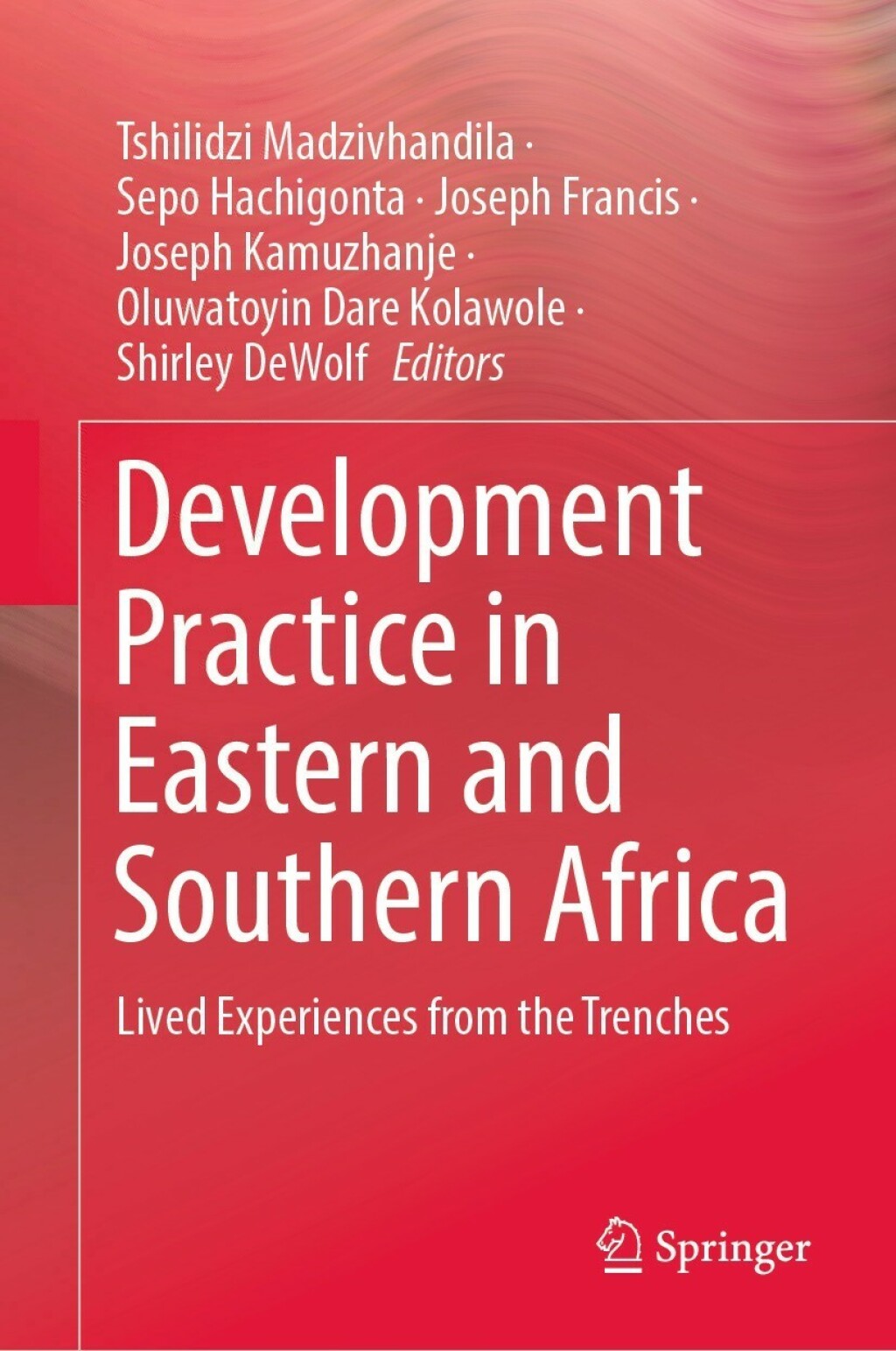 Development Practice in Eastern and Southern Africa Lived Experiences from the Trenches