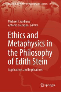 Cover image: Ethics and Metaphysics in the Philosophy of Edith Stein 9783030911973