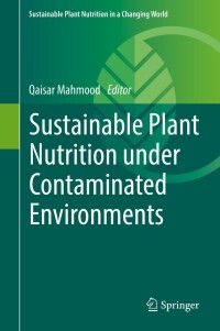 Cover image: Sustainable Plant Nutrition under Contaminated Environments 9783030914981