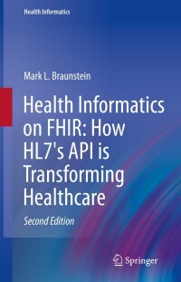 Cover image: Health Informatics on FHIR: How HL7's API is Transforming Healthcare 2nd edition 9783030915629
