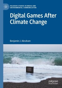 Cover image: Digital Games After Climate Change 9783030917043