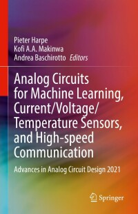 صورة الغلاف: Analog Circuits for Machine Learning, Current/Voltage/Temperature Sensors, and High-speed Communication 9783030917401