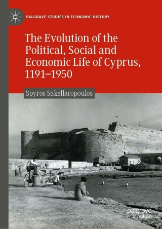 Cover image: The Evolution of the Political, Social and Economic Life of Cyprus, 1191-1950 9783030918385