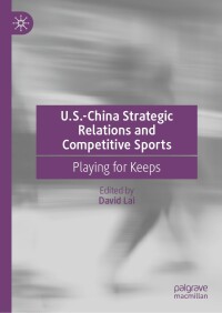 Imagen de portada: U.S.-China Strategic Relations and Competitive Sports 9783030921996