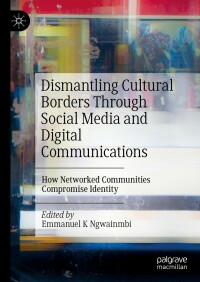 表紙画像: Dismantling Cultural Borders Through Social Media and Digital Communications 9783030922115