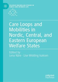 Omslagafbeelding: Care Loops and Mobilities in Nordic, Central, and Eastern European Welfare States 9783030928889