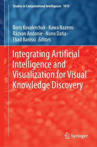 صورة الغلاف: Integrating Artificial Intelligence and Visualization for Visual Knowledge Discovery 9783030931186