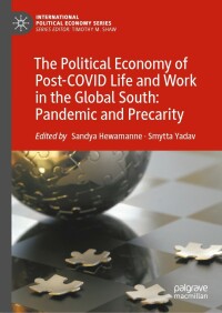 Omslagafbeelding: The Political Economy of Post-COVID Life and Work in the Global South: Pandemic and Precarity 9783030932275