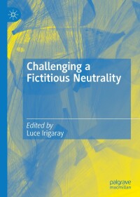 Cover image: Challenging a Fictitious Neutrality 9783030937287