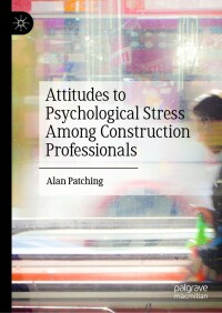 Cover image: Attitudes to Psychological Stress Among Construction Professionals 9783030937751