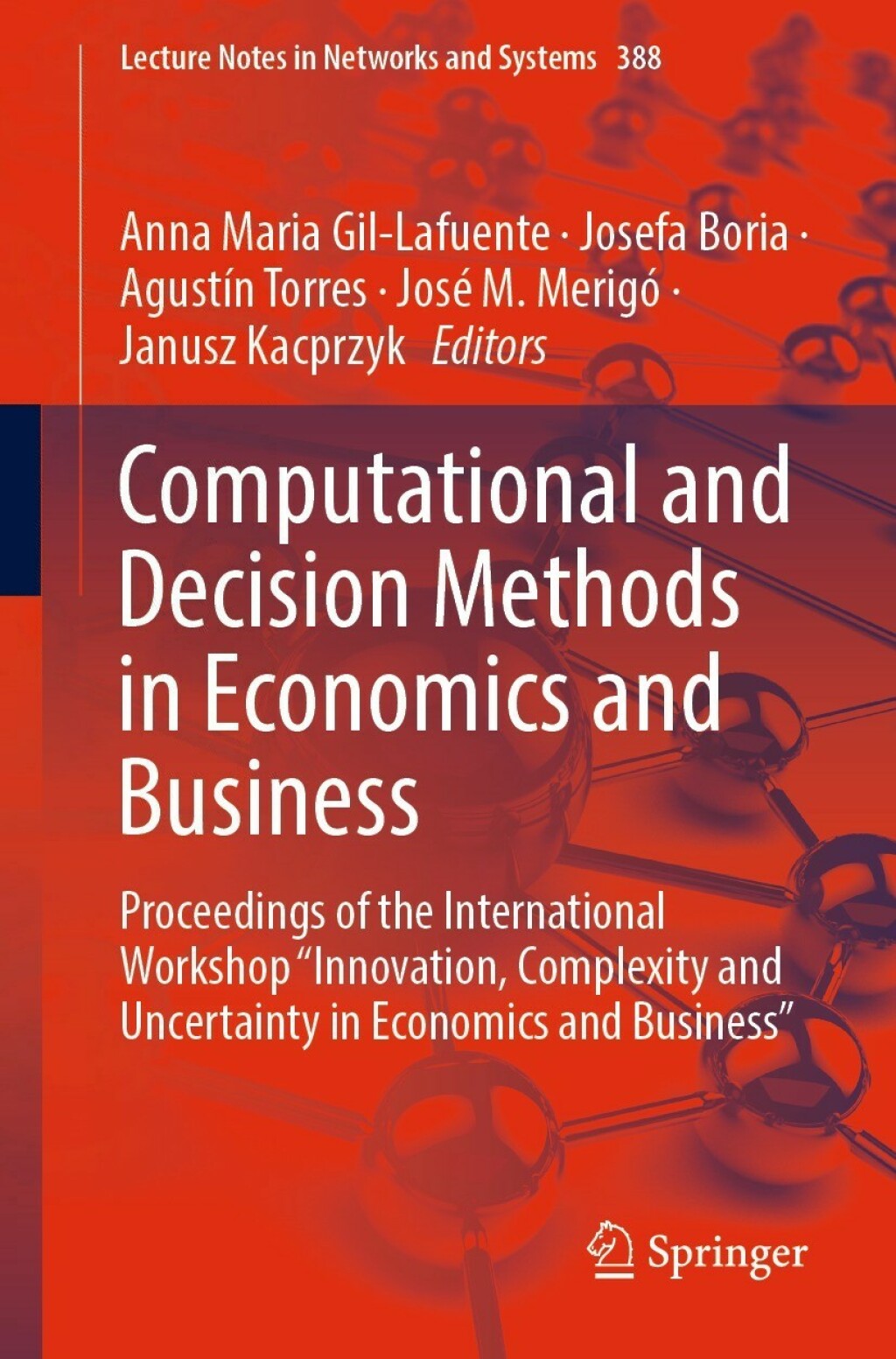 Computational and Decision Methods in Economics and Business Proceedings of the International Workshop “Innovation, Complexity and Uncertainty in Economics and Business”