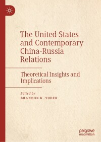 Cover image: The United States and Contemporary China-Russia Relations 9783030939816