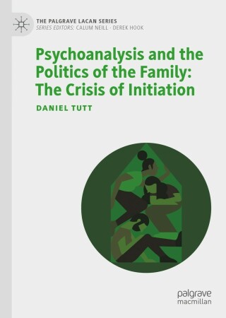 Omslagafbeelding: Psychoanalysis and the Politics of the Family: The Crisis of Initiation 9783030940690