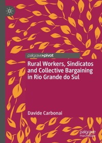 Immagine di copertina: Rural Workers, Sindicatos and Collective Bargaining in Rio Grande do Sul 9783030948078