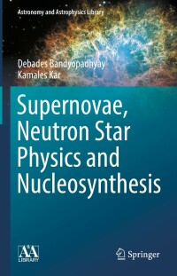 表紙画像: Supernovae, Neutron Star Physics and Nucleosynthesis 9783030951702