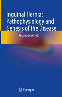 Imagen de portada: Inguinal Hernia: Pathophysiology and Genesis of the Disease 9783030952235