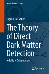 Cover image: The Theory of Direct Dark Matter Detection 9783030952273