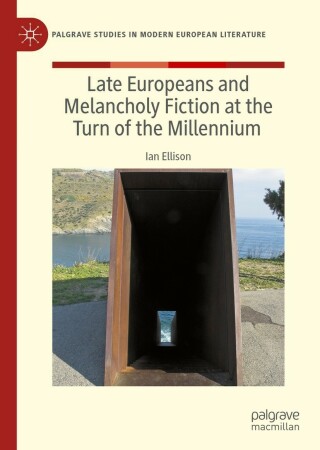 Cover image: Late Europeans and Melancholy Fiction at the Turn of the Millennium 9783030954468