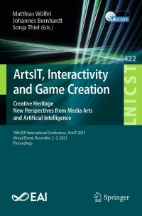 صورة الغلاف: ArtsIT, Interactivity and Game Creation 9783030955304