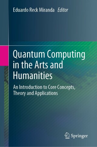 Cover image: Quantum Computing in the Arts and Humanities 9783030955373