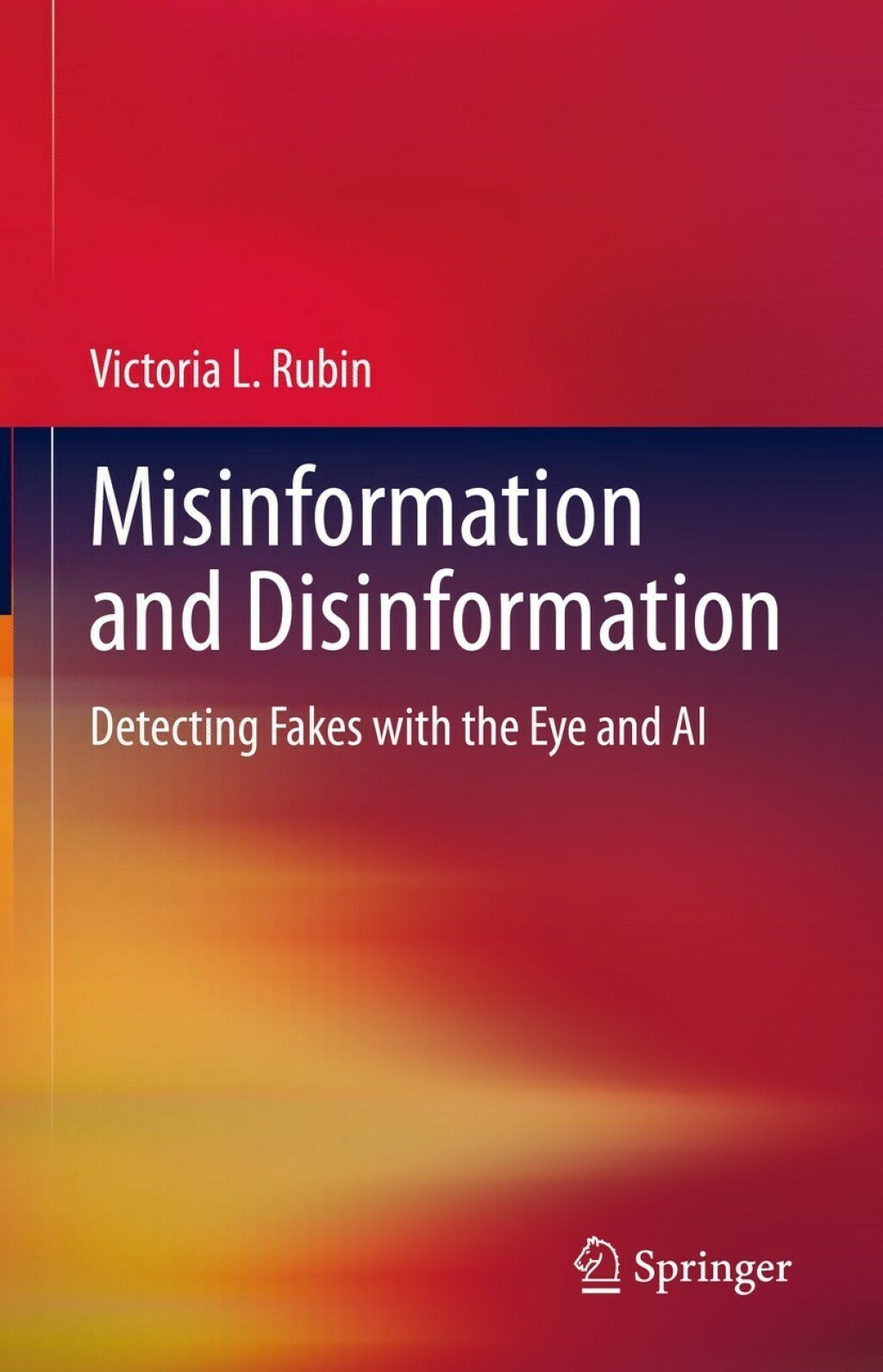 Misinformation and Disinformation Detecting Fakes with the Eye and AI