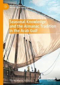 Cover image: Seasonal Knowledge and the Almanac Tradition in the Arab Gulf 9783030957704