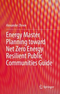 Cover image: Energy Master Planning toward Net Zero Energy Resilient Public Communities Guide 9783030958329