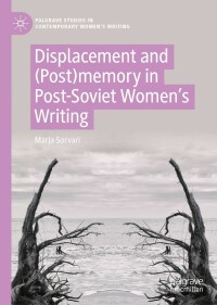 Cover image: Displacement and (Post)memory in Post-Soviet Women’s Writing 9783030958367