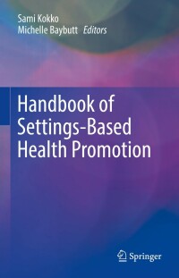 صورة الغلاف: Handbook of Settings-Based Health Promotion 9783030958558