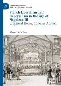 Omslagafbeelding: French Liberalism and Imperialism in the Age of Napoleon III 9783030958879