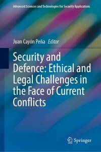 Imagen de portada: Security and Defence: Ethical and Legal Challenges in the Face of Current Conflicts 9783030959388