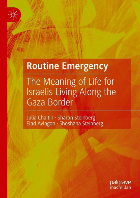 Routine Emergency: The Meaning of Life for Israelis Living Along the Gaza Border - FULL INSTANT DOWNLOAD | PDF DOCX EPUB