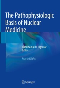 Cover image: The Pathophysiologic Basis of Nuclear Medicine 4th edition 9783030962517