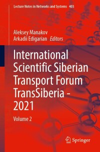 Cover image: International Scientific Siberian Transport Forum TransSiberia - 2021 9783030963828