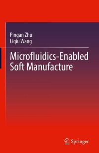 Cover image: Microfluidics-Enabled Soft Manufacture 9783030964610